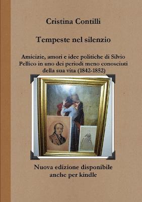 bokomslag Tempeste Nel Silenzio Amicizie, Amori E Idee Politiche Di Silvio Pellico in Uno Dei Periodi Meno Conosciuti Della Sua Vita (1842-1852)