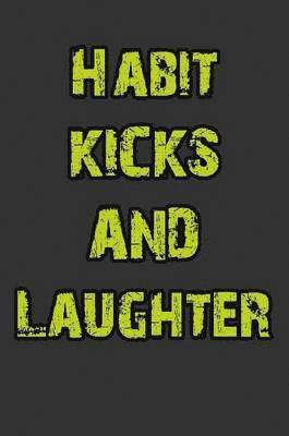 Habit, Kicks and Laughter 1