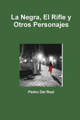 Pedro Del Real, Pedro del Real - La Negra, El Rifle y Otros Personajes, Häftad