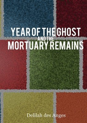 Delilah Des Anges - Year of the Ghost & Mortuary Remains, Häftad