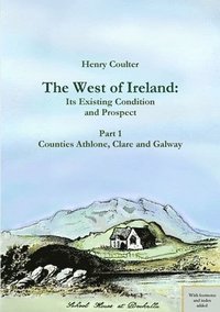 bokomslag The West of Ireland: Its Existing Condition and Prospect, Part 1