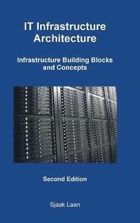 bokomslag IT Infrastructure Architecture - Infrastructure Building Blocks and Concepts Second Edition