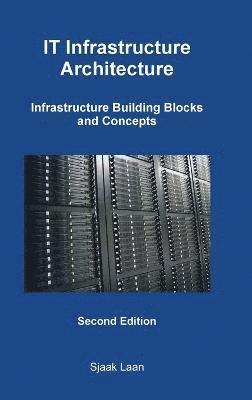 bokomslag IT Infrastructure Architecture - Infrastructure Building Blocks and Concepts Second Edition