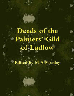 bokomslag Deeds of the Palmers' Gild of Ludlow