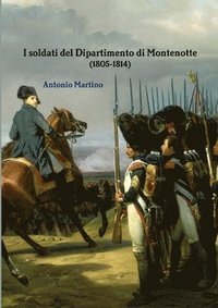 bokomslag I soldati del Dipartimento di Montenotte (1805-1814)