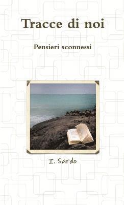 Tracce Di Noi - Pensieri Sconnessi 1