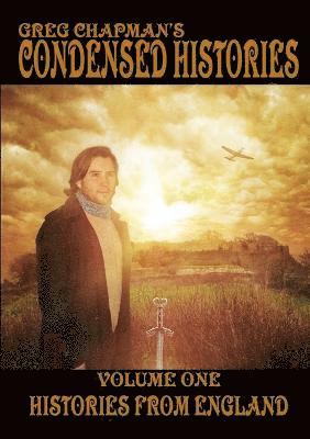 Greg Chapman - Condensed Histories Volume One: Histories From England, Häftad