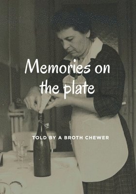 bokomslag Memory on the plate Told by a broth chewer