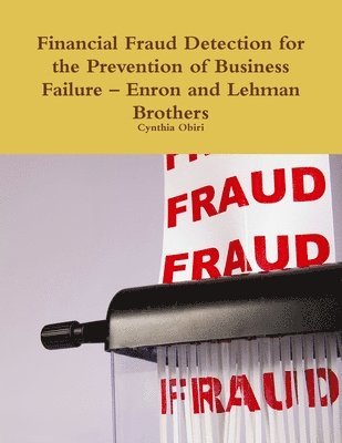 Financial Fraud Detection for the Prevention of Business Failure - Enron and Lehman Brothers 1