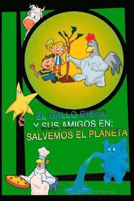 EL Gallo Diego Y Sus Amigos En Salvemos El Planeta 1