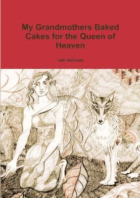 bokomslag My Grandmothers Baked Cakes for the Queen of Heaven