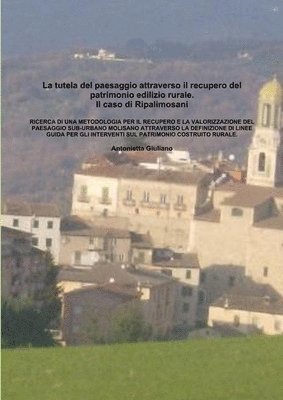 bokomslag tutela del paesaggio attraverso il recupero del patrimonio edilizio rurale. Il caso di Ripalimosani.