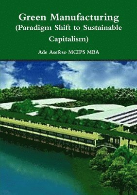 Green Manufacturing (Paradigm Shift to Sustainable Capitalism) 1