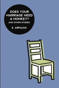 bokomslag Does Your Marriage Need A Monkey? And Other Stories