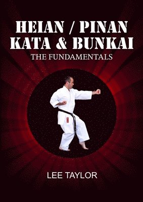 Lee Taylor - Heian/Pinan Kata & Bunkai The Fundamentals, Häftad