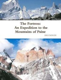 bokomslag The Fortress: An Expedition to the Mountains of Paine