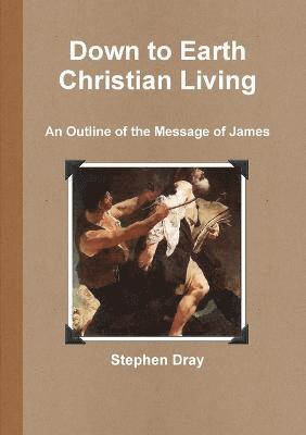 Stephen Dray - Down to Earth Christian Living, Häftad