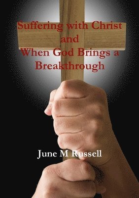 Suffering with Christ and When God Brings a Breakthrough 1