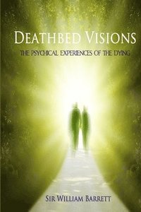 bokomslag Deathbed Visions: The Psychical Experiences of the Dying
