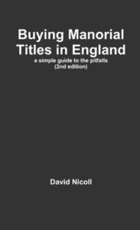 bokomslag Buying Manorial Titles in England: a Simple Guide to the Pitfalls