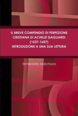 Il Breve Compendio Di Perfezione Cristiana Di Achille Gagliardi (1537-1607) - Introduzione a Una Sua Lettura 1