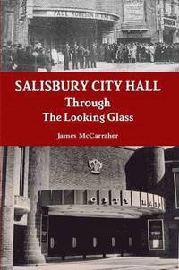 bokomslag Salisbury City Hall - Through The Looking Glass