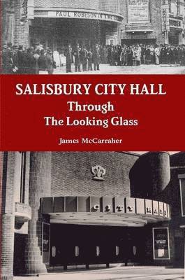 bokomslag Salisbury City Hall - Through The Looking Glass