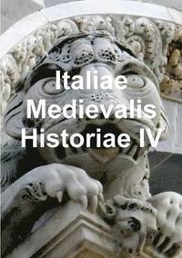 bokomslag Italiae Medievalis Historiae IV
