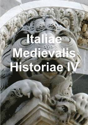 bokomslag Italiae Medievalis Historiae IV