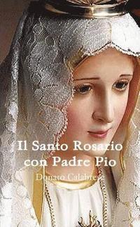 bokomslag Il Santo Rosario Con Padre Pio