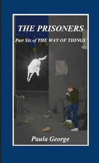 bokomslag The Way of Things - Part Six, The Prisoners