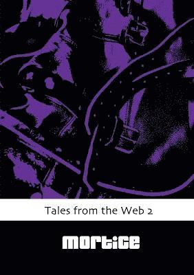 Mortice - Tales from the Web 2, Häftad