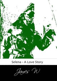 bokomslag Selena - A Love Story