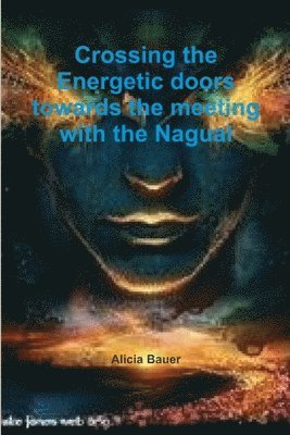 Crossing the Energetic doors towards the meeting with the Nagual 1