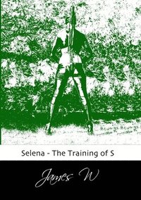 bokomslag Selena - the Training of S