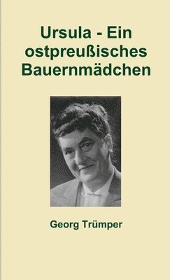 bokomslag Ursula - Ein Ostpreussisches Bauernmadchen