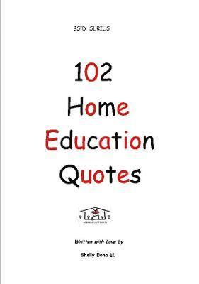 Shelly Dona EL, Shelly Dona El - 102 Home Education Quotes, Häftad