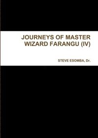 bokomslag Journeys of Master Wizard Farangu (IV)