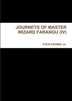 Journeys of Master Wizard Farangu (IV) 1