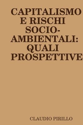 CLAUDIO PIRILLO - Capitalismo E Rischi Socio-Ambientali:Quali Prospettive, Häftad
