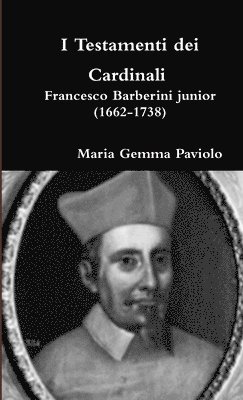 I Testamenti Dei Cardinali - Francesco Barberini Junior (1662-1738) 1