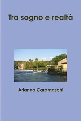Arianna Caramaschi, arianna caramaschi - Tra sogno e realtà, Häftad