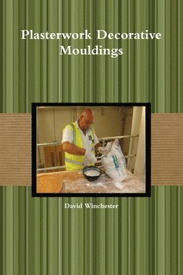 David Winchester - Plasterwork Decorative Mouldings, Häftad