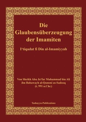 bokomslag Die Glaubensberzeugung der Imamiten - al-I'tiqadat fi Din al-Imamiyah