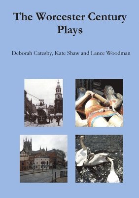 Lance Woodman, Deborah Catesby, Kate Shaw - Worcester Century Plays, Häftad