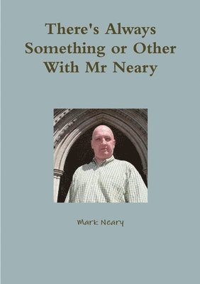 There's Always Something or Other With Mr Neary 1