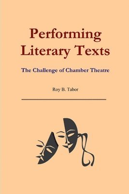 bokomslag Performing Literary Texts: The Challenge of Chamber Theatre