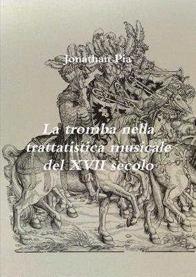 bokomslag La tromba nella trattatistica musicale del XVII secolo