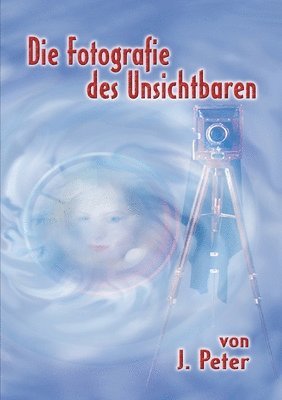 Die Fotografie Des Unsichtbaren 1