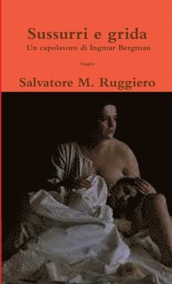 Salvatore M. Ruggiero - Sussurri E Grida - Un Capolavoro Di Ingmar Bergman, Häftad